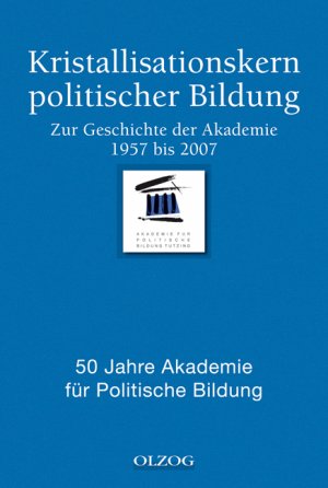 ISBN 9783789282232: Kristallisationskern politischer Bildung - Zur Geschichte der Akademie 1957 bis 2007