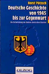 gebrauchtes Buch – Horst Pötzsch – Deutsche Geschichte von 1945 bis zur Gegenwart: Die Entwicklung der beiden deutschen Staaten.