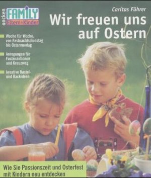 gebrauchtes Buch – Filker, Claudia und Caritas Führer – Wir freuen uns auf Ostern: Wie Sie Passionszeit und Osterfest mit Kindern neu entdecken