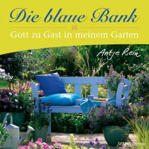 ISBN 9783789392832: Die blaue Bank: Gott zu Gast in meinem Garten Gott zu Gast in meinem Garten