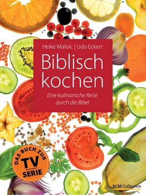 ISBN 9783789394737: Biblisch kochen - Eine kulinarische Reise durch die Bibel