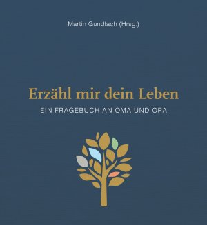 neues Buch – Martin Gundlach – Erzähl mir dein Leben - Leinenausgabe