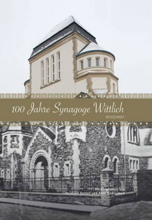 ISBN 9783790213782: 100 Jahre Synagoge Wittlich - Festschrift