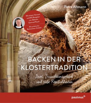 ISBN 9783790218398: Backen in der Klostertradition - Brot, Brauchtumsgebäck und süße Köstlichkeiten