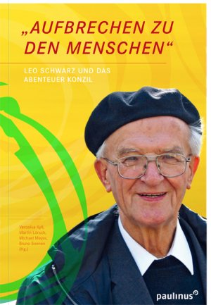 ISBN 9783790218589: "Aufbrechen zu den Menschen" Leo Schwarz und das Abenteuer Konzil.