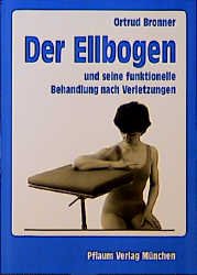 ISBN 9783790505535: Der Ellbogen und seine funktionelle Behandlung nach Verletzungen