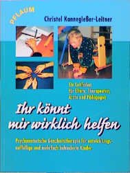 gebrauchtes Buch – Ingeborg Liebenstund – Ihr könnt mir wirklich helfen: Psychomotorische Ganzheitstherapie für entwicklungsauffällige und mehrfach behinderte Kinder (Pflaum Physiotherapie)