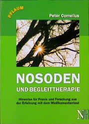 Peter Cornelius (Autor) - Nosoden und Begleittherapie: Hinweise fr Praxis und Forschung aus der Erfahrung mit dem Medikamententest Medizin Pharmazie Naturheilkunde HumanMedizin Ganzheitsmedizin Homopathie Naturheilkunde Peter Cornelius