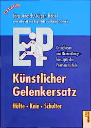 ISBN 9783790507997: Künstlicher Gelenkersatz: Hüfte, Knie, Schulter – Grundlagen und Behandlungskonzepte der Prothesenschule