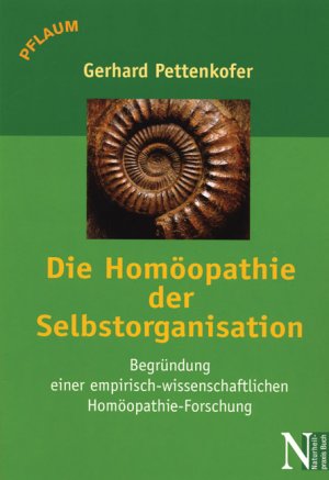 ISBN 9783790509168: Die Homöopathie der Selbstorganisation - Begründung einer empirisch-wissenschaftlichen Homöopathieforschung.