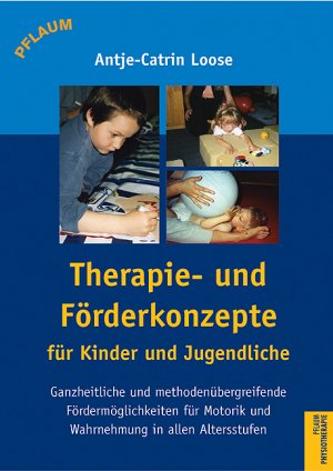 ISBN 9783790509267: Therapie- und Förderkonzepte für Säuglinge, Kinder und Jugendliche: Ganzheitliche Förderung aller Entwicklungsbereiche Loose, Antje C