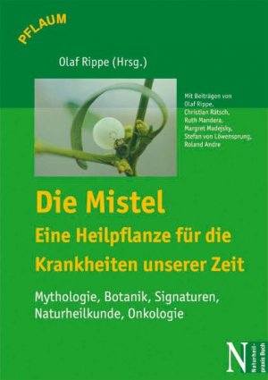 ISBN 9783790509953: Die Mistel  eine Heilpflanze unserer Zeit - Mythologie, Botanik, Signaturen, Naturheilkunde, Onkologie