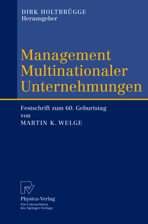 ISBN 9783790801231: Management Multinationaler Unternehmungen - Festschrift zum 60. Geburtstag von Martin K. Welge