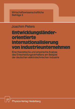 ISBN 9783790803976: Entwicklungsländerorientierte Internationalisierung von Industrieunternehmen - Eine theoretische und empirische Analyse des Entscheidungsverhaltens am Beispiel der deutschen elektrotechnischen Industrie