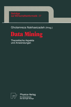 ISBN 9783790810530: Data Mining / Theoretische Aspekte und Anwendungen / Gholamreza Nakhaeizadeh / Taschenbuch / Beiträge zur Wirtschaftsinformatik / Paperback / xii / Deutsch / 1998 / Physica / EAN 9783790810530