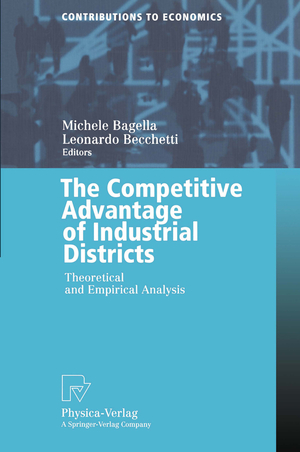 ISBN 9783790812541: The Competitive Advantage of Industrial Districts - Theoretical and Empirical Analysis