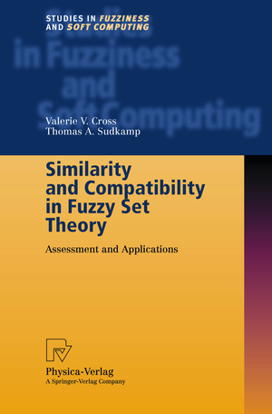 ISBN 9783790814583: Similarity and Compatibility in Fuzzy Set Theory – Assessment and Applications