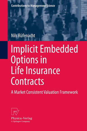 ISBN 9783790828429: Implicit Embedded Options in Life Insurance Contracts – A Market Consistent Valuation Framework