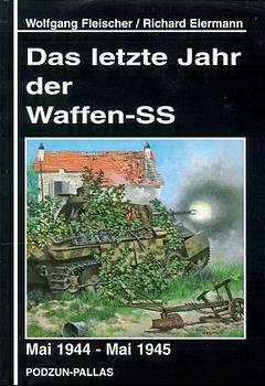 gebrauchtes Buch – Fleischer, Wolfgang und Richard Eiermann – Das letzte Jahr der Waffen-SS. Mai 1944 - Mai 1945