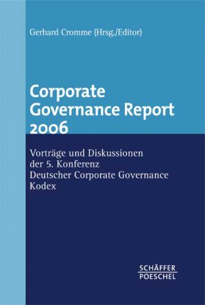 ISBN 9783791025797: Corporate Governance Report 2006 – Vorträge und Diskussionen der 5. Konferenz Deutscher Corporate Governance Kodex (deutsch/englisch)