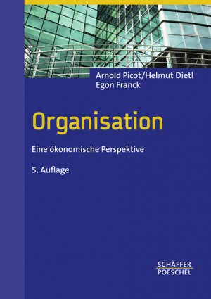 gebrauchtes Buch – Prof. Dr. Arnold Picot Vorstand des Instituts für Organisation Ludwig-Maximilians-Universität München Prof – Organisation. Eine ökonomische Perspektive von Prof. Dr. Arnold Picot Vorstand des Instituts für Organisation Ludwig-Maximilians-Universität München Prof. Dr. Helmut Dietl Inhaber des Lehrstuhls für B