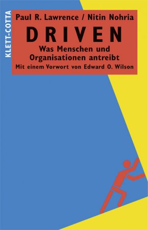 Paul Lawrence (Autor), Nitin Nohria (Autor) Edward O Wilson Maren Klostermann - Driven Was Menschen und Organisationen antreibt 
