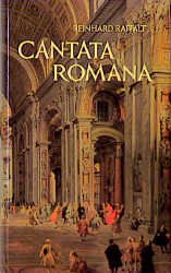 ISBN 9783791304045: Cantata romana: röm. Kirchen. Raffalt, Reinhard: Leben mit Rom; 4