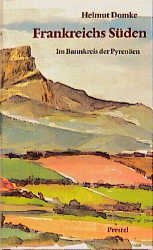 gebrauchtes Buch – Helmut Domke – Frankreichs Süden. Im Bannkreis der Pyrenäen. Wege nach Santiago. / 1. Auflage