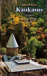 gebrauchtes Buch – Alfred Renz – Kaukasus : Georgien, Aserbaidschan, Armenien. [Mit 36 Zeichn. d. Verf.]