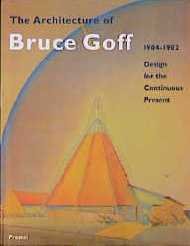 ISBN 9783791314532: The Architecture of Bruce Goff  1904-1982 -  Design for the Continuous Present