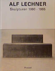 ISBN 9783791314891: Alf Lechner. Skulpturen 1990 - 1995