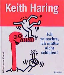 ISBN 9783791318233: Ich wünschte, ich müßte nicht schlafen Haring, Keith