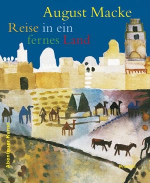 ISBN 9783791320366: August Macke: Reise in ein fernes Land (Abenteuer Kunst) (Gebundene Ausgabe)