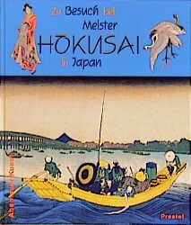 ISBN 9783791324784: Zu Besuch bei Meister Hokusai in Japan