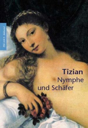 ISBN 9783791328928: Tizian: Nymphe und Schäfer