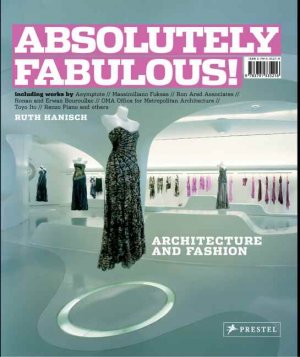 ISBN 9783791335216: Absolutely Fabulous! Architecture and Fashion