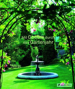 ISBN 9783791337500: Mit Goethe durch das Gartenjahr