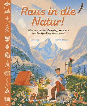 ISBN 9783791375939: Raus in die Natur! Alles, was du über Camping, Wandern und Backpacking wissen musst | Ein Sachbilderbuch für Kinder ab 5 Jahren | Iron Tazz (u. a.) | Buch | 96 S. | Deutsch | 2025 | Prestel