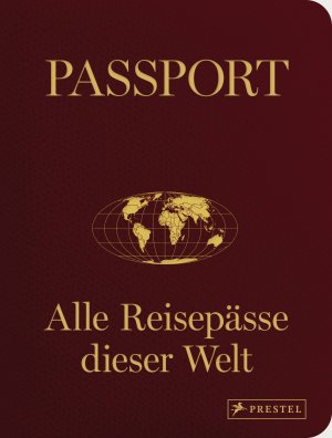 ISBN 9783791383729: Passport – Alle Reisepässe dieser Welt