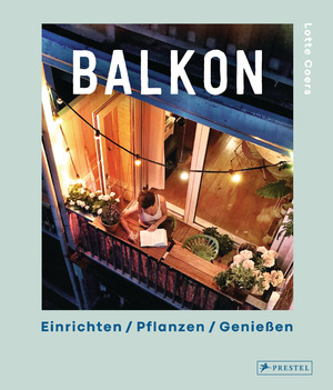 ISBN 9783791387574: Balkon. Einrichten - Pflanzen - Genießen - Mit leckeren Rezepten und inspirierenden Interviews: Stadtimkerei, nachhaltiges Balkonmöbeldesign, ökologische Stadtplanung, veganes Essen uvm. Mit wunderschönen Illustrationen