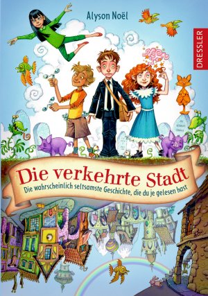 ISBN 9783791500584: Die verkehrte Stadt - Die wahrscheinlich seltsamste Geschichte, die du je gelesen hast