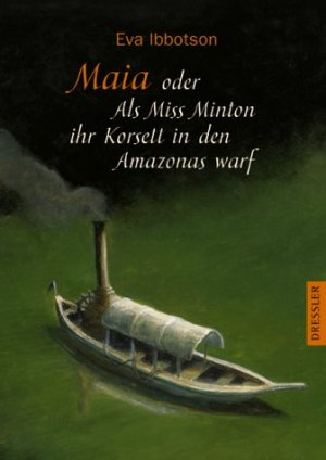 ISBN 9783791510095: Maia oder Als Miss Minton ihr Korsett  in den Amazonas warf