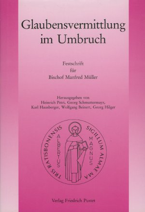 ISBN 9783791715391: Glaubensvermittlung im Umbruch: Festschrift für Bischof Manfred Müller