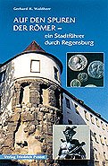 ISBN 9783791717487: Auf den Spuren der Römer - Ein Stadtführer durch Regensburg