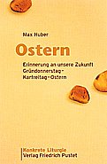 ISBN 9783791718002: Ostern - Erinnerung an unsere Zukunft - Gründonnerstag - Karfreitag - Ostern