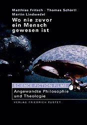 ISBN 9783791718378: Wo nie zuvor ein Mensch gewesen ist - Science-Fiction-Filme: Angewandte Philosophie und Theologie