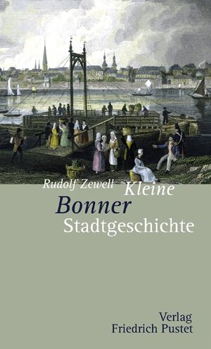 ISBN 9783791720531: Kleine Bonner Stadtgeschichte Rudolf Zewell