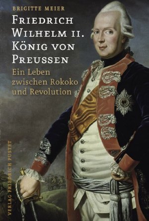 ISBN 9783791720838: Friedrich Wilhelm II. König von Preußen - Ein Leben zwischen Rokoko und Revolution