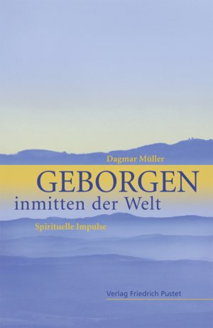 gebrauchtes Buch – Dagmar Müller – Geborgen inmitten der Welt - Spirituelle Impulse (ungelesen)