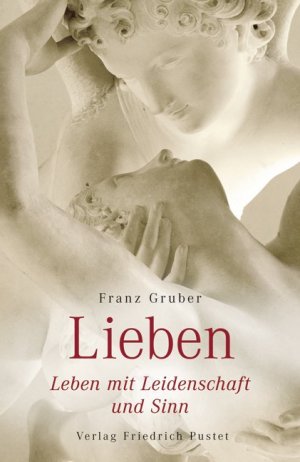 ISBN 9783791723198: Lieben – Leben mit Leidenschaft und Sinn